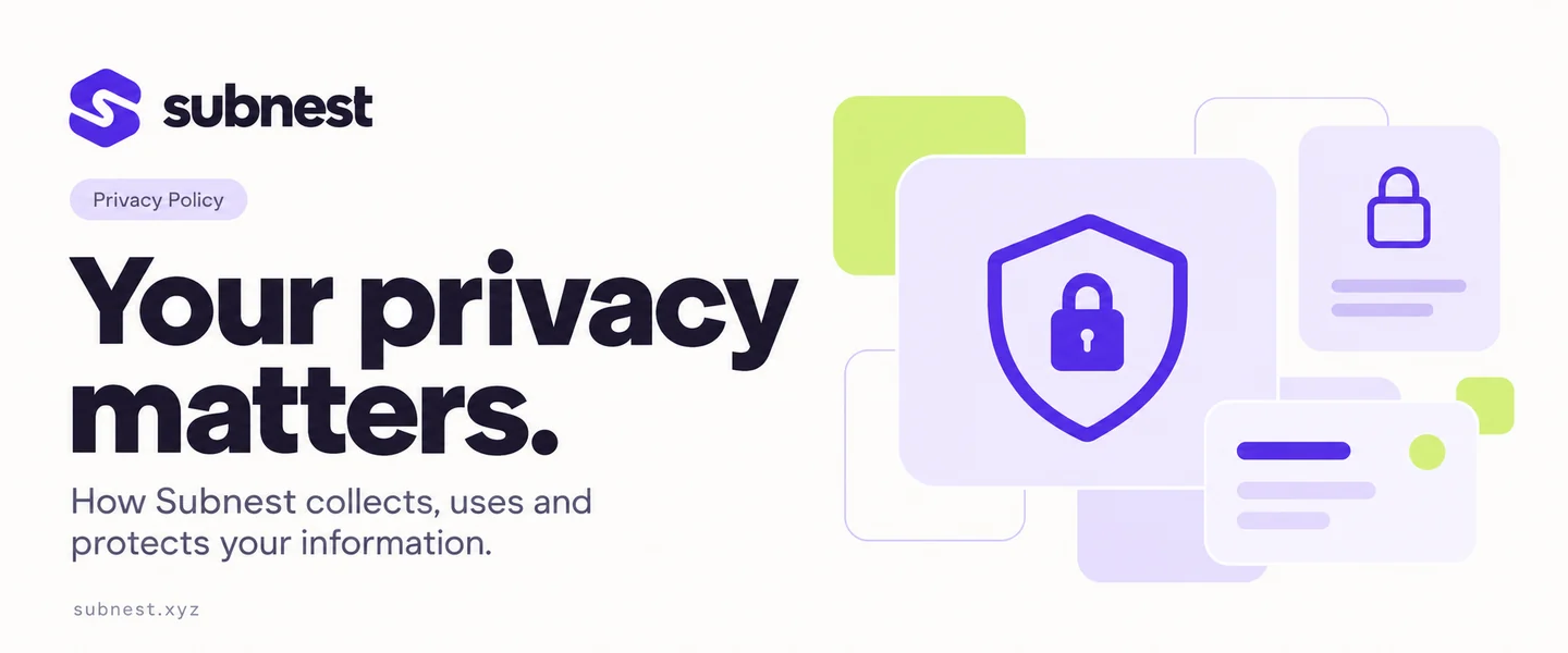 Your privacy matters. How Subnest collects, uses and protects your information.